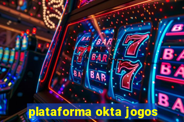 plataforma okta jogos